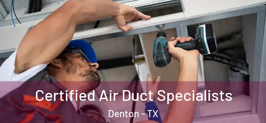 Certified Air Duct Specialists Denton - TX