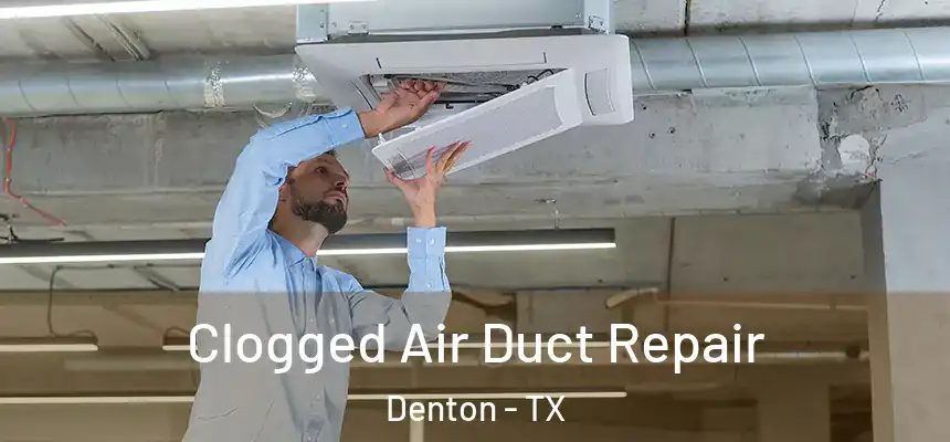 Clogged Air Duct Repair Denton - TX
