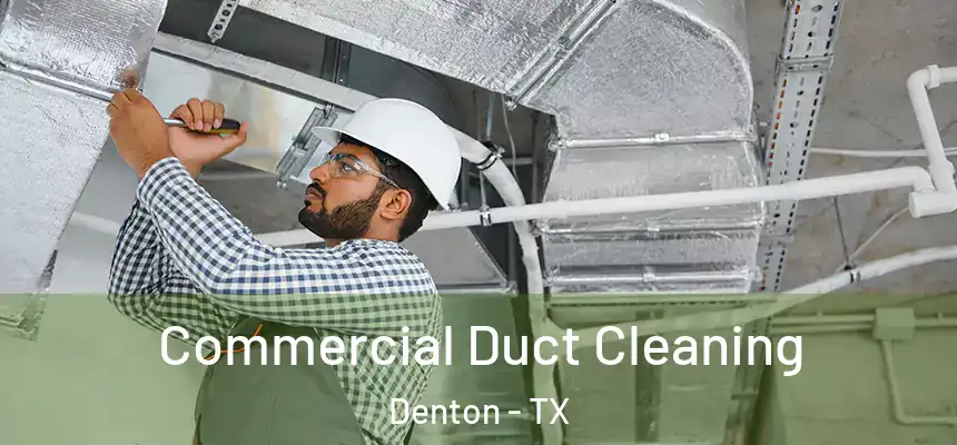 Commercial Duct Cleaning Denton - TX
